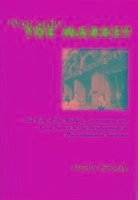 Not Only the Market: The Role of the Market, Government & Civic Sector in the Development of Post-Communist Societies - Potucek, M.; Potucek, Martin