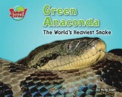 Green Anaconda: The World's Heaviest Snake - Smith, Molly