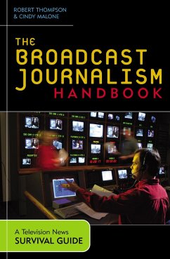 The Broadcast Journalism Handbook - Thompson, Robert; Malone, Cindy