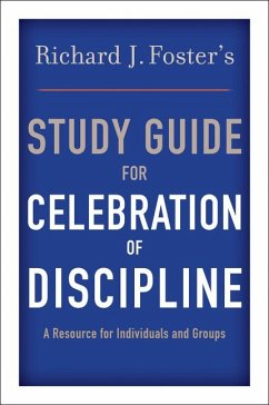 Richard J. Foster's Study Guide for Celebration of Discipline - Foster, Richard J