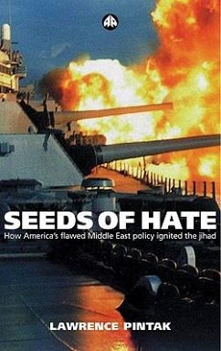 Seeds of Hate: How America's Flawed Middle East Policy Ignited the Jihad - Pintak, Lawrence