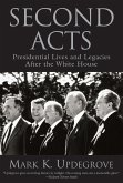 Second Acts: Presidential Lives and Legacies After the White House