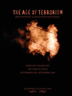 The Age of Terrorism, Reflections of a Civilian Vietnam Veteran, Book One Volume One, the Voice of Peace, September 11, 2001 - September 11, 2003 - Cavanaugh, Jan Stephen