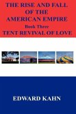 The Rise And Fall Of The American Empire Book Three Tent Revival of Love