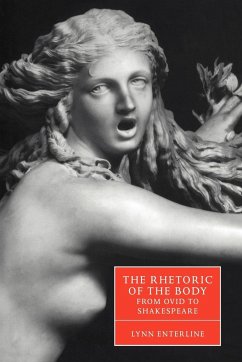 The Rhetoric of the Body from Ovid to Shakespeare - Enterline, Lynn