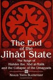 The End of the Jihad State: The Reign of Hisham Ibn 'abd Al-Malik and the Collapse of the Umayyads
