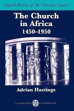 The Church in Africa, 1450-1950 - Hastings, Adrian