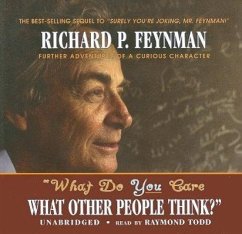 What Do You Care What Other People Think?: Further Adventures of a Curious Character - Feynman, Richard P.