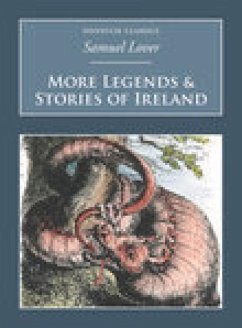 More Legends and Stories of Ireland: Nonsuch Classics - Lover, Samuel