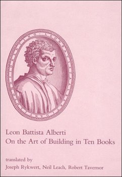 On the Art of Building in Ten Books - Alberti, Leon Battista
