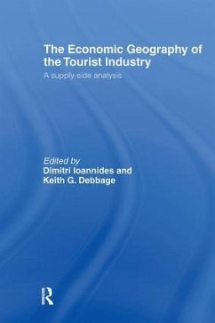 The Economic Geography of the Tourist Industry - Debbage, Keith G. / Ioannides, Dimitri (eds.)