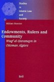 Endowments, Rulers and Community: Waqf Al-H&#803;aramayn in Ottoman Algiers