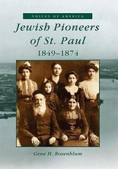 Jewish Pioneers of St. Paul: 1849-1874 - Rosenblum, Gene H.