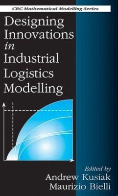 Designing Innovations in Industrial Logistics Modelling - Kusiak, A.; Bielli, M.