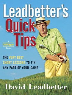 Leadbetter's Quick Tips: The Very Best Short Lessons to Fix Any Part of Your Game - Leadbetter, David