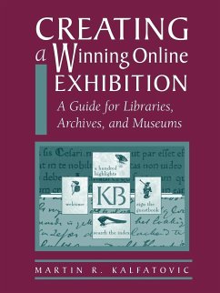 Creating a Winning Online Exhibition - Kalfatovic, Martin R.