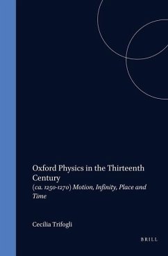 Oxford Physics in the Thirteenth Century: (Ca. 1250-1270) Motion, Infinity, Place and Time - Trifogli, Cecilia