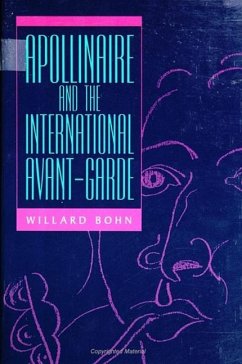 Apollinaire and the International Avant-Garde - Bohn, Willard