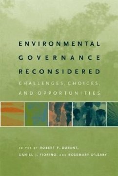 Environmental Governance Reconsidered: Challenges, Choices, and Opportunities - Durant, Robert F. / Fiorino, Daniel J. / O'Leary, Rosemary (eds.)