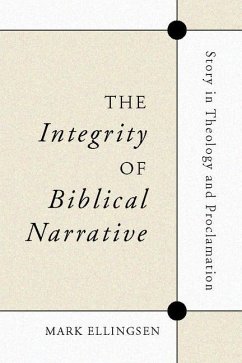 The Integrity of Biblical Narrative: Story in Theology and Proclamation - Ellingsen, Mark