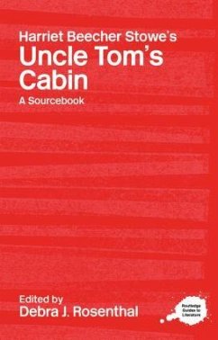 Harriet Beecher Stowe's Uncle Tom's Cabin - Rosenthal, Debra J. (ed.)