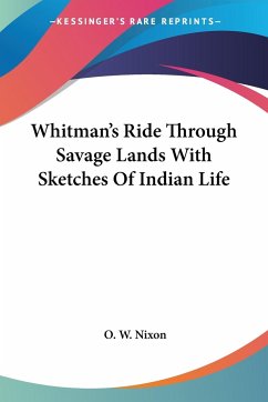 Whitman's Ride Through Savage Lands With Sketches Of Indian Life