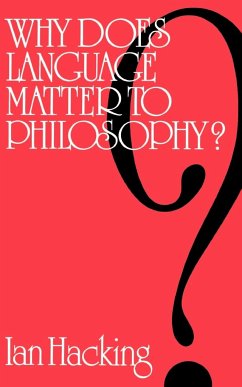 Why Does Language Matter to Philosophy? - Hacking, Ian; Hacking