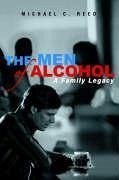 The Men of Alcohol: A Family Legacy - Reed, Michael