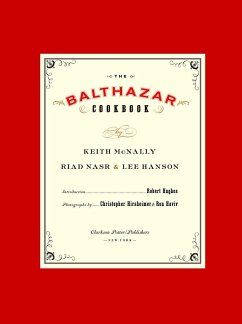 The Balthazar Cookbook - McNally, Keith; Nasr, Riad; Hanson, Lee