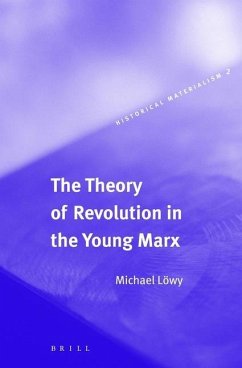 The Theory of Revolution in the Young Marx - Lowy, Michael