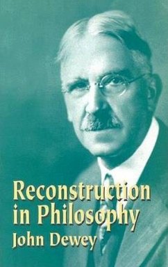 Reconstruction in Philosophy - Dewey, John