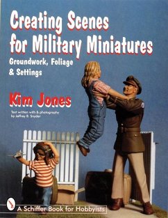 Creating Scenes for Military Miniatures: Groundwork, Foliage, & Settings - Jones, Kim