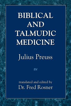 Biblical and Talmudic Medicine - Preuss, Julius