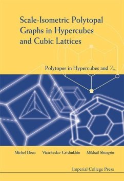 Scale-Isometric Polytopal Graphs in Hypercubes and Cubic Lattices: Polytopes in Hypercubes and Zn - Deza, Michel-Marie; Grishukhin, Viacheslav; Shtogrin, Mikhail I