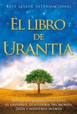 El Libro de Urantia: Revelando Los Misterios de Dios, El Universo, Jesus Y Nosotros Mismos