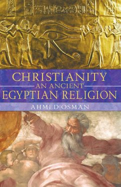 Christianity: An Ancient Egyptian Religion - Osman, Ahmed