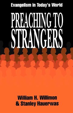 Preaching to Strangers - Willimon, William H.; Hauerwas, Stanley