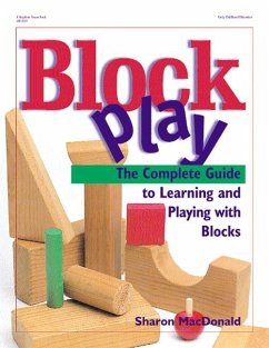 Block Play: The Complete Guide to Learning and Playing with Blocks - Macdonald, Sharon