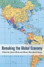 Remaking the Global Economy - Peck, Jamie / Yeung, Henry Wai-chung