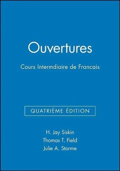 Ouvertures: Cours Intermediaire de Francais - Siskin, H. Jay; Field, Thomas T.; Storme, Julie A.
