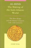 Al-Hind, Volume 2 Slave Kings and the Islamic Conquest, 11th-13th Centuries