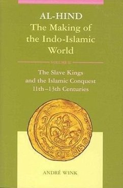 Al-Hind, Volume 2 Slave Kings and the Islamic Conquest, 11th-13th Centuries - Wink, André