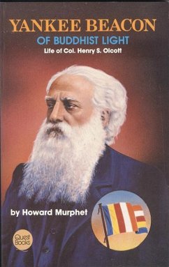 Yankee Beacon of Buddhist Light: Life of Col. Henry S. Olcott - Murphet, Howard