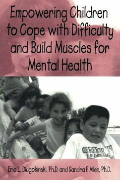 Empowering Children To Cope With Difficulty And Build Muscles For Mental health - Dlugokinksi, Eric L.; Allen, Sandra F.