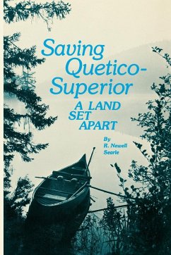 Saving Quetico Superior - Searle, R. Newell