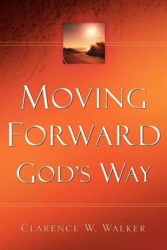 Moving Forward God's Way - Walker, Clarence W.