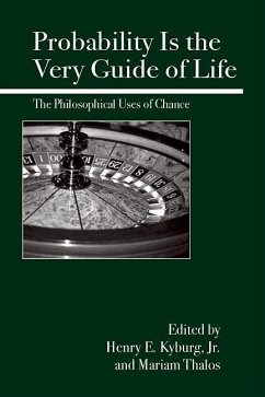 Probability Is the Very Guide of Life: The Philosophical Uses of Chance