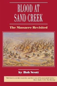 Blood at Sand Creek: The Massacre Revisited - Scott, Bob; Scott, Robert