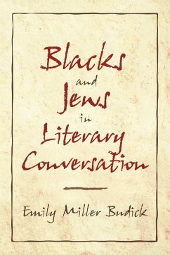 Blacks and Jews in Literary Conversation - Budick, E. Miller; Brudick, Emily M.; Budick, Emily M.