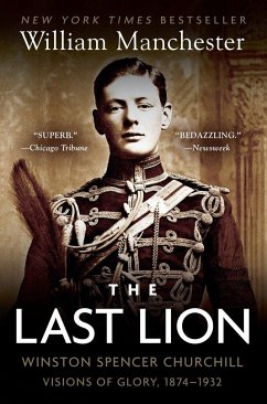 The Last Lion: Winston Spencer Churchill: Visions of Glory, 1874-1932 - Manchester, William